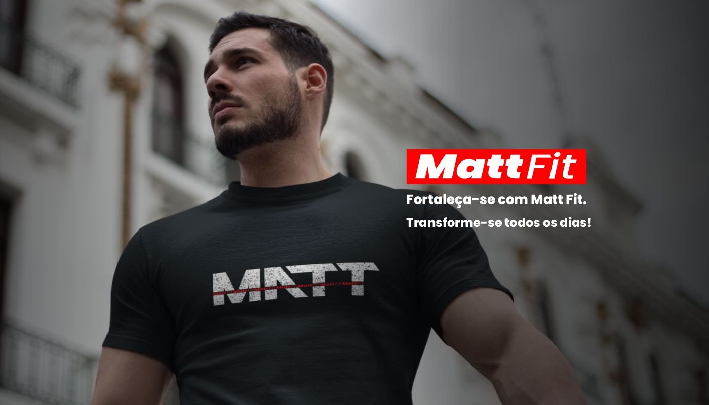 matt fit - fortaleça-se com matt fit. transforme-se todos os dias. camisetas matt fit em petrolina